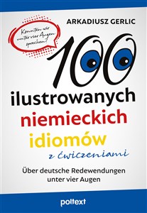 Obrazek 100 ilustrowanych niemieckich idiomów z ćwiczeniami Über deutsche Redewendungen unter vier Augen