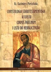 Bild von Chrystologia starotestamentowa w ujęciu Corpus Paulinum i Listu do Hebrajczyków