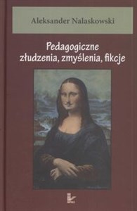 Obrazek Pedagogiczne złudzenia zmyślenia fikcje