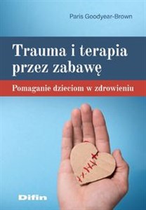 Bild von Trauma i terapia przez zabawę Pomaganie dzieciom w zdrowieniu