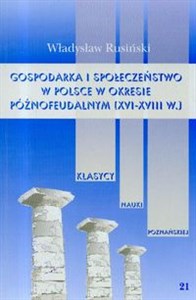 Obrazek Gospodarka i społeczeństwo w Polsce w okresie późnofeudalnym XVI-XVIII wieku Tom 21