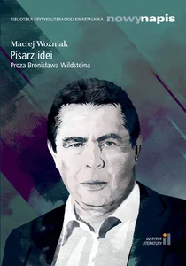 Obrazek Pisarz idei Proza Bronisława Wildsteina