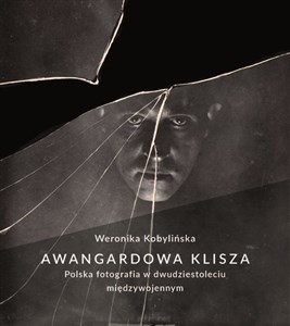 Bild von Awangardowa klisza. Polska fotografia w dwudziestoleciu międzywojennym