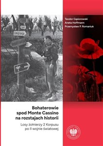 Obrazek Bohaterowie spod Monte Cassino na rozstajach historii Losy żołnierzy 2 Korpusu po II wojnie światowej