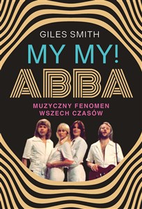 Bild von MY MY! ABBA. Muzyczny fenomen wszech czasów