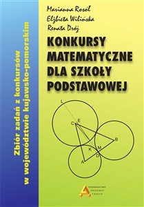 Obrazek Konkursy matematyczne dla szkoły podstawowej Zbiór zadań z konkursów w województwie kujawsko-pomorskim