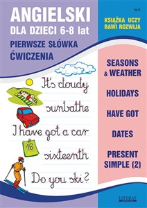 Obrazek Angielski dla dzieci 9 Pierwsze słówka Ćwiczenia 6-8 lat Seasons & weather. Holidays. Have got. Dates. Present Simple (2)