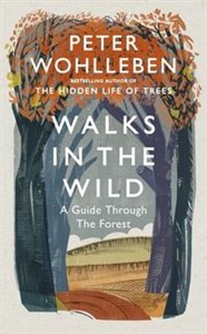 Obrazek Walks in the Wild A guide through the forest with Peter Wohlleben