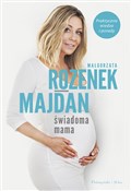 Książka : Świadoma m... - Małgorzata Rozenek-Majdan