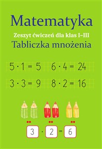 Obrazek Matematyka Tabliczka mnożenia Zeszyt ćwiczeń dla  klas 1-3
