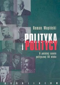 Bild von Polityka i politycy O polskiej scenie politycznej XX wieku