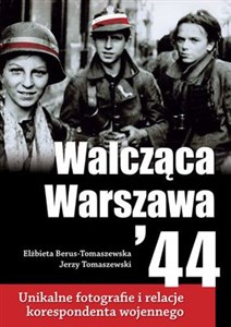 Bild von Walcząca Warszawa 44 Unikalne fotografie i relacje korespondenta wojennego