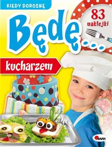 Obrazek Kiedy dorosnę będę kucharzem