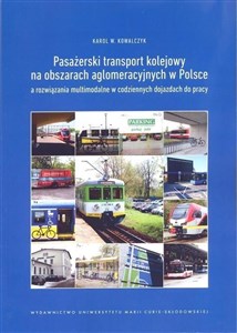 Obrazek Pasażerski transport kolejowy na obszarach aglomeracyjnych w Polsce a rozwiązania multimodalne w codziennych dojazdach do pracy