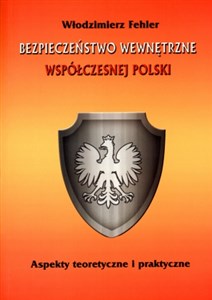 Bild von Bezpieczeństwo wewnętrzne współczesnej Polski Aspekty teoretyczne i praktyczne