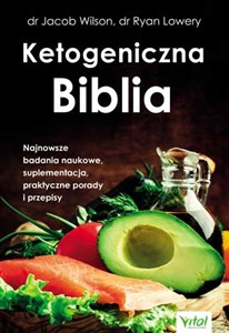 Obrazek Ketogeniczna Biblia Najnowsze badania naukowe, suplementacja, praktyczne porady i przepisy