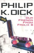 Polska książka : Our Friend... - Phillip K. Dick