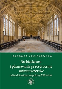 Bild von Architektura i planowanie przestrzenne uniwersytetów od średniowiecza do połowy XIX wieku