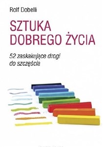 Obrazek Sztuka dobrego życia 52 zaskakujące drogi do szczęścia