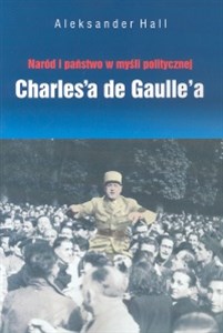Obrazek Naród i państwo w myśli politycznej Charles'a de Gaulle'a