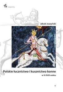 Obrazek Polskie łucznictwo i kusznictwo konne w X-XVIII wieku