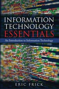 Bild von Information Technology Essentials An Introduction to Information Technology