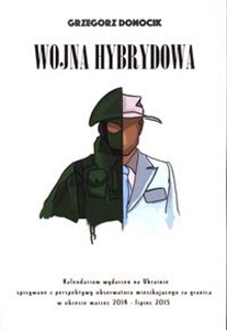 Obrazek Wojna hybrydowa Kalendarium wydarzeń na Ukrainie spisywane z perspektywy obserwatora mieszkającego za granicą w okresie marzec 2014 - lipiec 2015