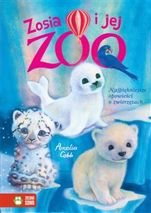 Bild von Zosia i jej zoo Najpiękniejsze opowieści o zwierzętach