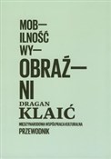 Mobilność ... - Dragan Klaić -  polnische Bücher