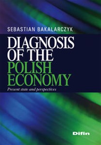 Obrazek Diagnosis of the polish economy Present state and perspectives