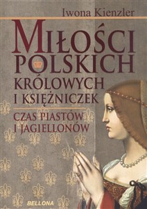 Bild von Miłości polskich królowych i księżniczek Czas Piastów i Jagiellonów