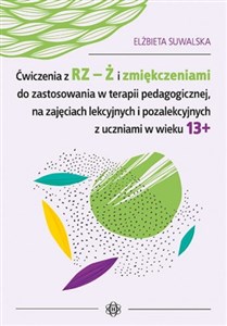 Bild von Ćwiczenia z RZ-Ż i zmiękczeniami do zostosowania w terapii pedagogicznej, na zajęciach lekcyjnych i pozalekcyjnych z uczniami w wieku 13+