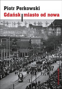 Bild von Gdańsk Miasto od nowa Kształtowanie społeczeństwa i warunki bytowe w latach 1945–1970