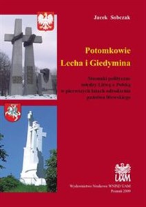 Obrazek Potomkowie Lecha i Giedymina Stosunki polityczne między Litwą a Polską w pierwszych latach odrodzenia państwa litewskiego