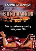 Książka : Buntownik ... - Kazimierz Junosza