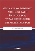 Pokaż szczegóły dla Gmina jako podmiot administracji świadczącej w zakresie usług niematerialnych Książka : Gmina jako... - Jolanta Behr