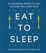 Książka : Eat to sle... - Heather Thomas, Alina Tierney