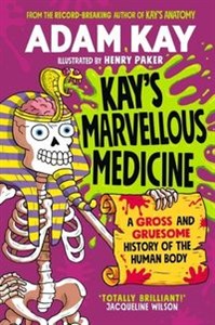 Bild von Kays Marvellous Medicine A Gross and Gruesome history of the Human Body