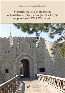 Bild von Stosunki polsko-mołdawskie w kontekście relacji z Węgrami i Turcją na przełomie XV i XVI wieku