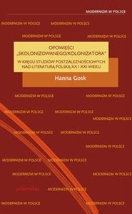 Bild von Opowieści skolonizowanego/kolonizatora W kręgu studiów postzależnościowych nad literaturą polską XX i XXI wieku