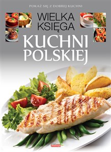 Obrazek Wielka księga kuchni polskiej Pokaż się z dobrej kuchni