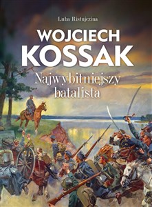 Obrazek Wojciech Kossak Najwybitniejszy batalista