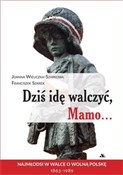 Polska książka : Dziś idę w... - Joanna Wieliczka-Szarkowa, Franciszek Szarek