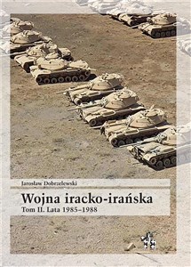 Obrazek Wojna iracko-irańska Tom 2 Lata 1985-1988