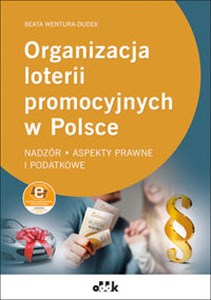 Obrazek Organizacja loterii promocyjnych w Polsce - nadzór, aspekty prawne i podatkowe ( z suplementem elektronicznym) PGK1553E