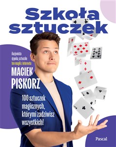 Bild von Szkoła sztuczek. 100 sztuczek magicznych, którymi zadziwisz wszystkich!
