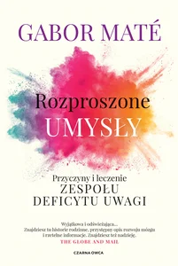 Obrazek Rozproszone umysły Przyczyny i leczenie zespołu deficytu uwagi