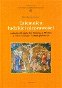 Obrazek Tajemnica ludzkiej nieprawości Aktualność nauki św. Tomasza z Akwinu o złu moralnym i wadach głównych