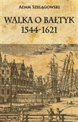 Książka : Walka o Ba... - Adam Szelągowski