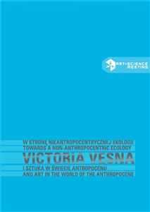 Bild von W stronę nieantropocentrycznej ekologii Victoria Vesna i sztuka w świecie antropocenu